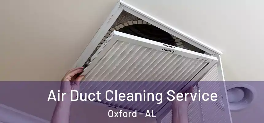 Air Duct Cleaning Service Oxford - AL