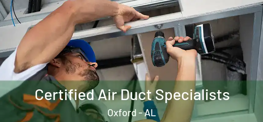 Certified Air Duct Specialists Oxford - AL