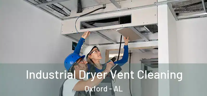  Industrial Dryer Vent Cleaning Oxford - AL