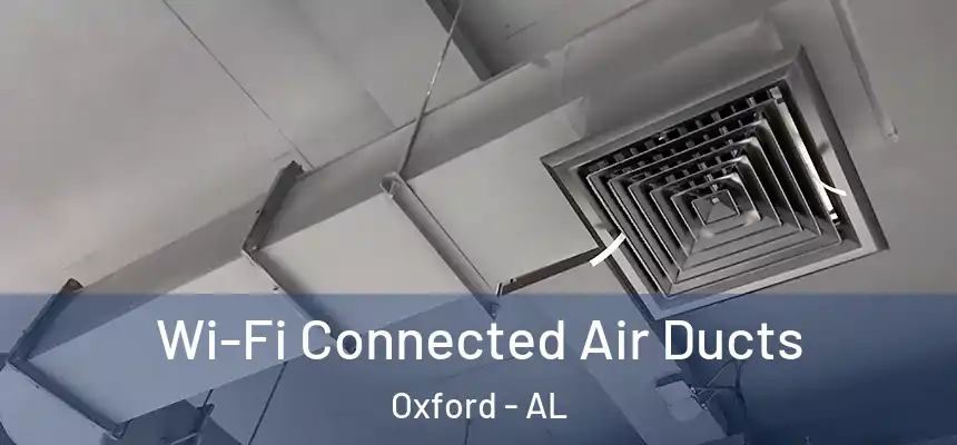  Wi-Fi Connected Air Ducts Oxford - AL
